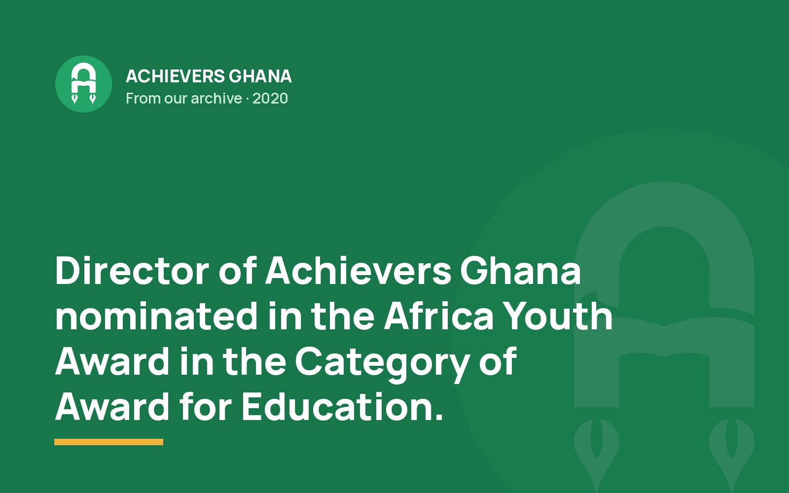 Director of Achievers Ghana nominated in the Africa Youth Award in the Category of Award for Education.